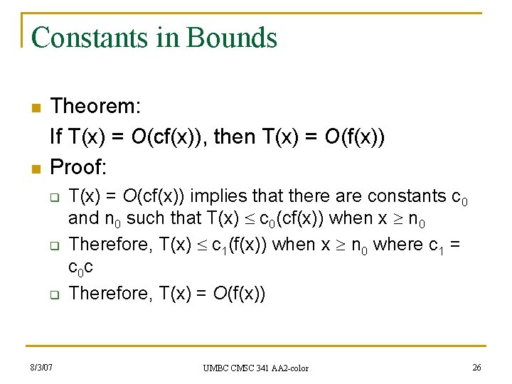 Constants in Bounds n n Theorem: If T(x) = O(cf(x)), then T(x) = O(f(x))