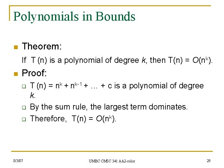 Polynomials in Bounds n Theorem: If T (n) is a polynomial of degree k,