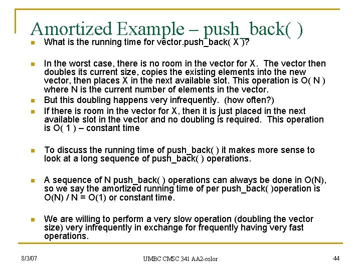 Amortized Example – push_back( ) n What is the running time for vector. push_back(