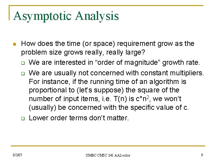 Asymptotic Analysis n How does the time (or space) requirement grow as the problem