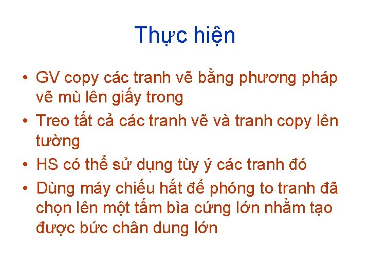 Thực hiện • GV copy các tranh vẽ bằng phương pháp vẽ mù lên