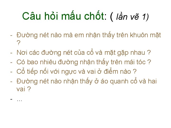 Câu hỏi mấu chốt: ( lần vẽ 1) - Đường nét nào mà em