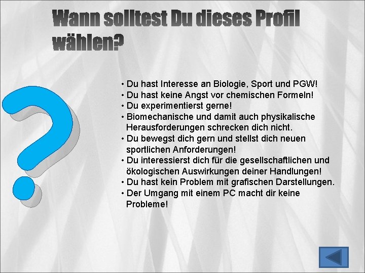 ? • Du hast Interesse an Biologie, Sport und PGW! • Du hast keine