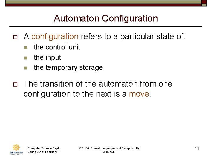 Automaton Configuration o A configuration refers to a particular state of: n n n