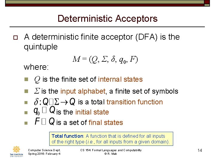 Deterministic Acceptors o A deterministic finite acceptor (DFA) is the quintuple M = (Q,
