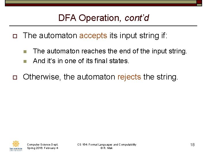 DFA Operation, cont’d o The automaton accepts input string if: n n o The