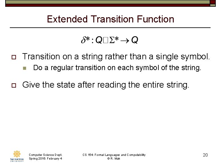 Extended Transition Function o Transition on a string rather than a single symbol. n