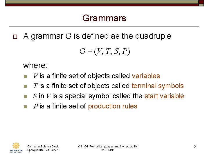 Grammars o A grammar G is defined as the quadruple G = (V, T,