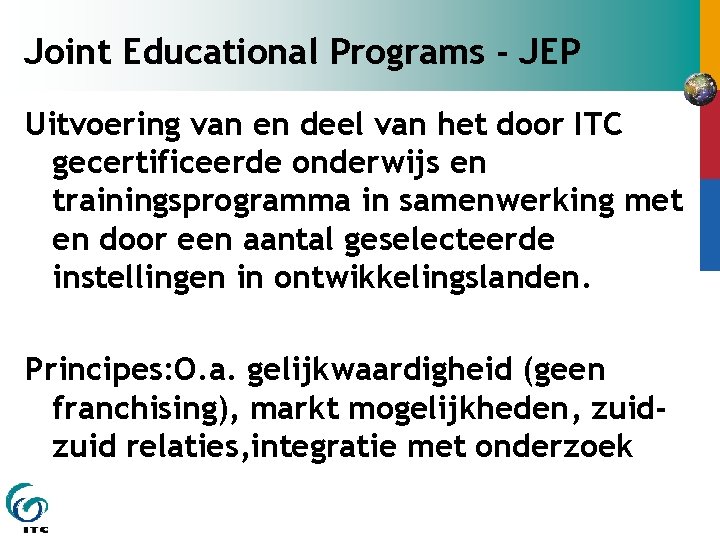 Joint Educational Programs - JEP Uitvoering van en deel van het door ITC gecertificeerde