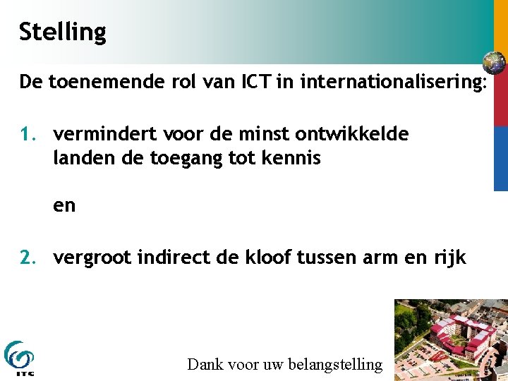 Stelling De toenemende rol van ICT in internationalisering: 1. vermindert voor de minst ontwikkelde