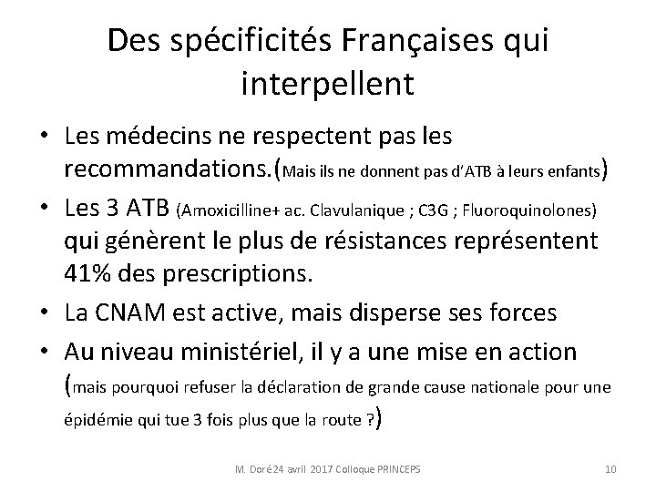 Des spécificités Françaises qui interpellent • Les médecins ne respectent pas les recommandations. (Mais