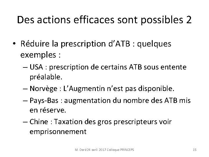 Des actions efficaces sont possibles 2 • Réduire la prescription d’ATB : quelques exemples