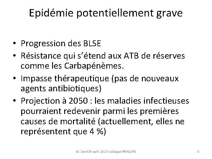 Epidémie potentiellement grave • Progression des BLSE • Résistance qui s’étend aux ATB de