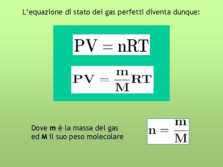 L’equazione di stato dei gas perfetti diventa dunque: Dove m è la massa del