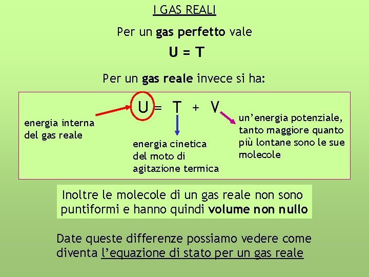 I GAS REALI Per un gas perfetto vale U=T Per un gas reale invece