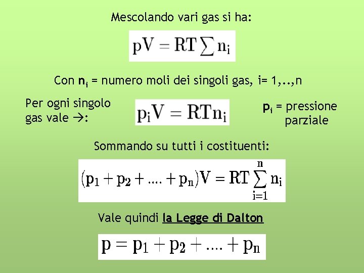 Mescolando vari gas si ha: Con ni = numero moli dei singoli gas, i=