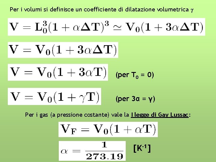 Per i volumi si definisce un coefficiente di dilatazione volumetrica γ (per T 0