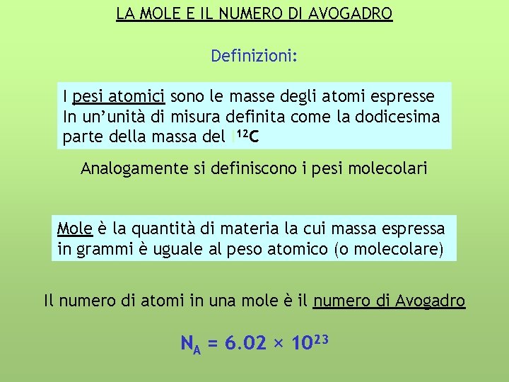 LA MOLE E IL NUMERO DI AVOGADRO Definizioni: I pesi atomici sono le masse