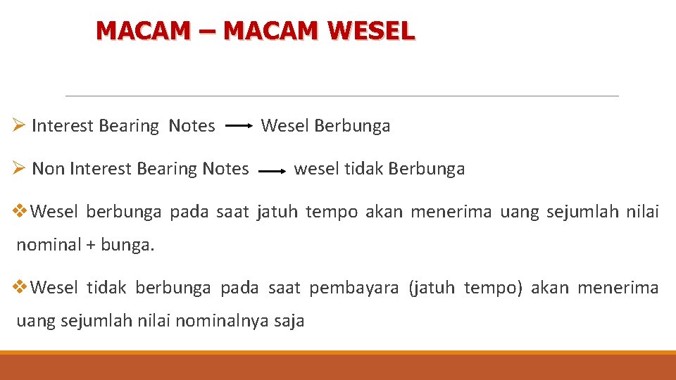 MACAM – MACAM WESEL Ø Interest Bearing Notes Ø Non Interest Bearing Notes Wesel