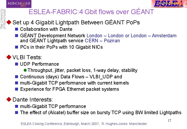 ESLEA-FABRIC: 4 Gbit flows over GÉANT u Set up 4 Gigabit Lightpath Between GÉANT