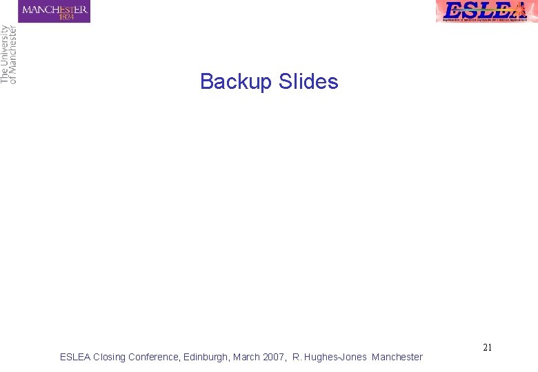 Backup Slides ESLEA Closing Conference, Edinburgh, March 2007, R. Hughes-Jones Manchester 21 