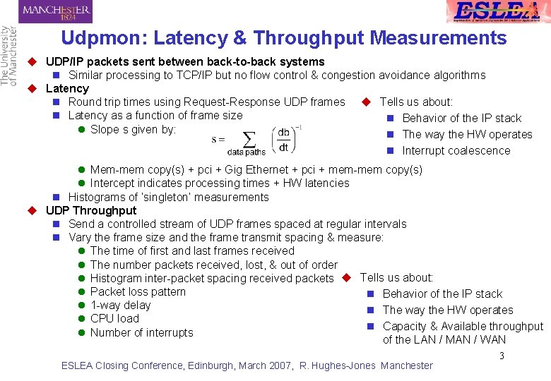 Udpmon: Latency & Throughput Measurements u UDP/IP packets sent between back-to-back systems n Similar