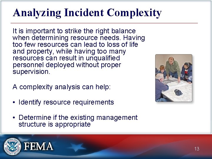 Analyzing Incident Complexity It is important to strike the right balance when determining resource