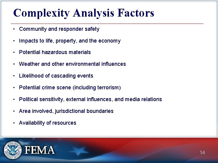 Complexity Analysis Factors • Community and responder safety • Impacts to life, property, and