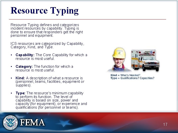 Resource Typing defines and categorizes incident resources by capability. Typing is done to ensure