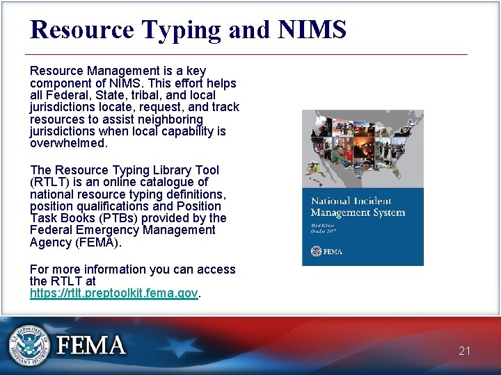 Resource Typing and NIMS Resource Management is a key component of NIMS. This effort