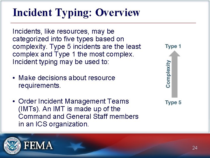 Incident Typing: Overview Incidents, like resources, may be categorized into five types based on