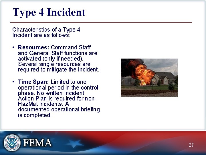 Type 4 Incident Characteristics of a Type 4 Incident are as follows: • Resources: