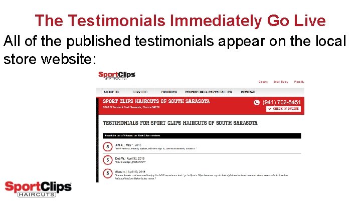 The Testimonials Immediately Go Live All of the published testimonials appear on the local