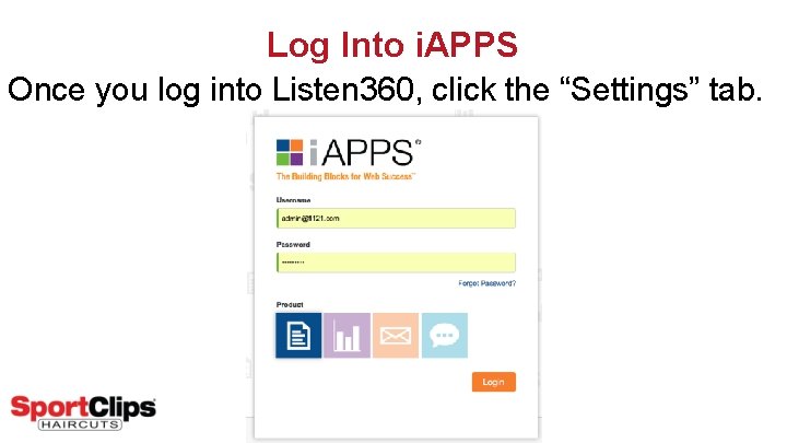 Log Into i. APPS Once you log into Listen 360, click the “Settings” tab.