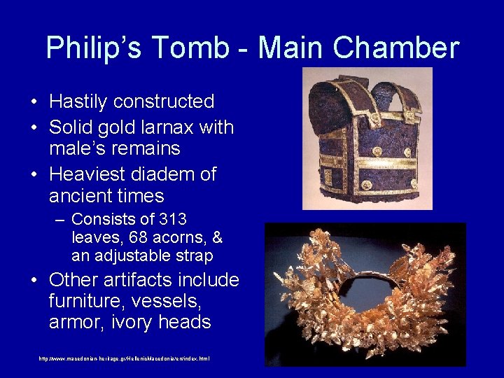 Philip’s Tomb - Main Chamber • Hastily constructed • Solid gold larnax with male’s