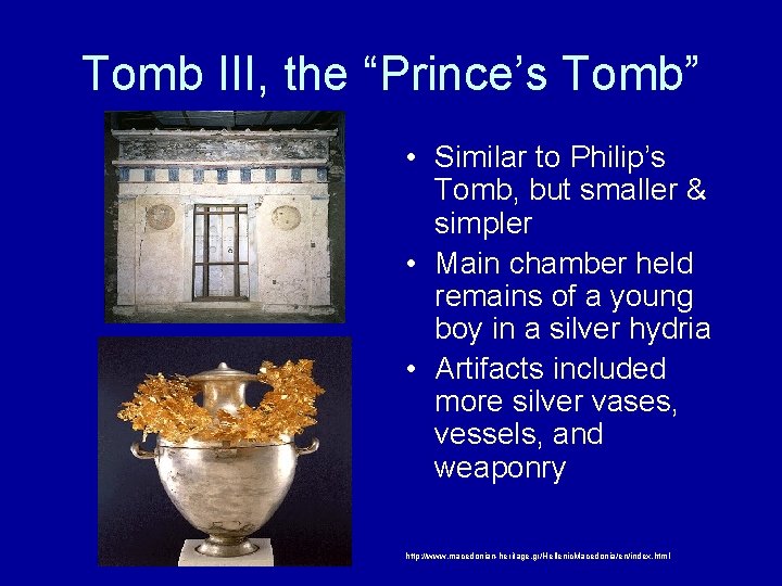 Tomb III, the “Prince’s Tomb” • Similar to Philip’s Tomb, but smaller & simpler
