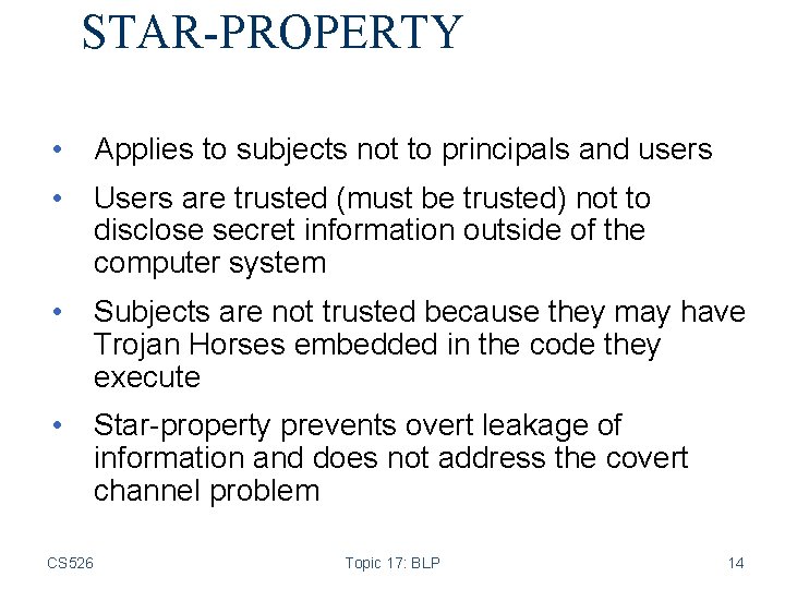 STAR-PROPERTY • Applies to subjects not to principals and users • Users are trusted