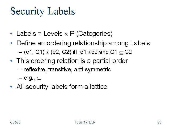 Security Labels • Labels = Levels P (Categories) • Define an ordering relationship among