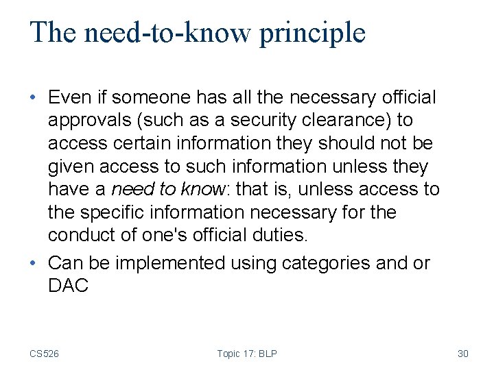 The need-to-know principle • Even if someone has all the necessary official approvals (such