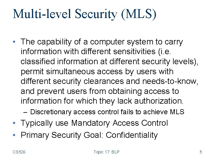 Multi-level Security (MLS) • The capability of a computer system to carry information with
