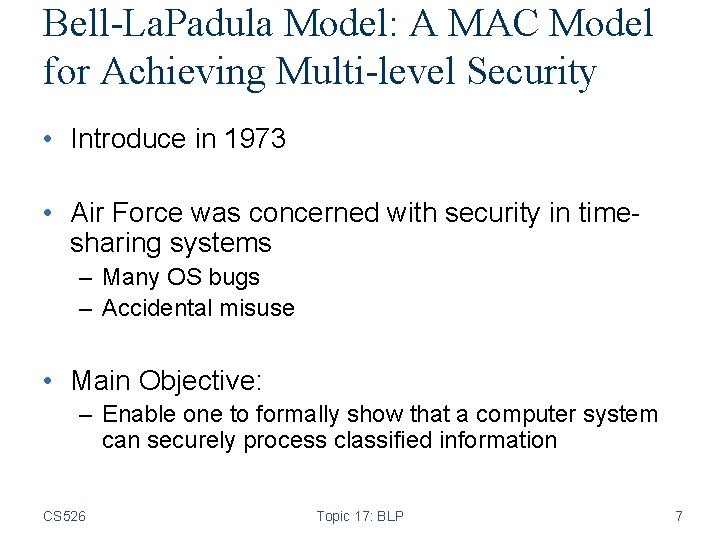 Bell-La. Padula Model: A MAC Model for Achieving Multi-level Security • Introduce in 1973