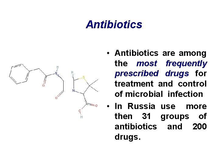 Antibiotics • Antibiotics are among the most frequently prescribed drugs for treatment and control