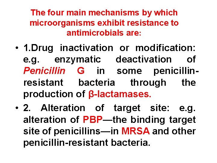 The four main mechanisms by which microorganisms exhibit resistance to antimicrobials are: • 1.