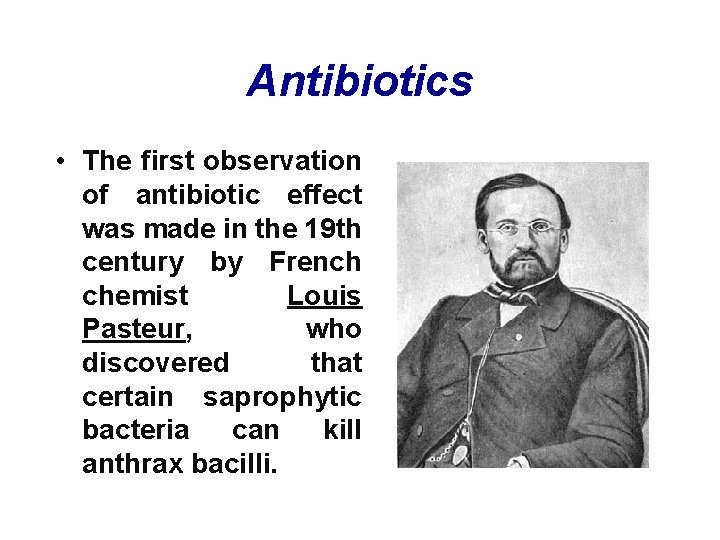 Antibiotics • The first observation of antibiotic effect was made in the 19 th