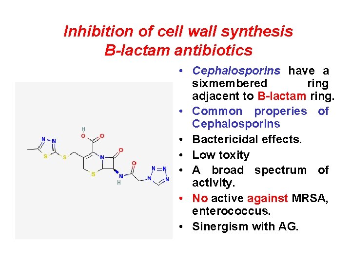 Inhibition of cell wall synthesis B-lactam antibiotics • Cephalosporins have a sixmembered ring adjacent