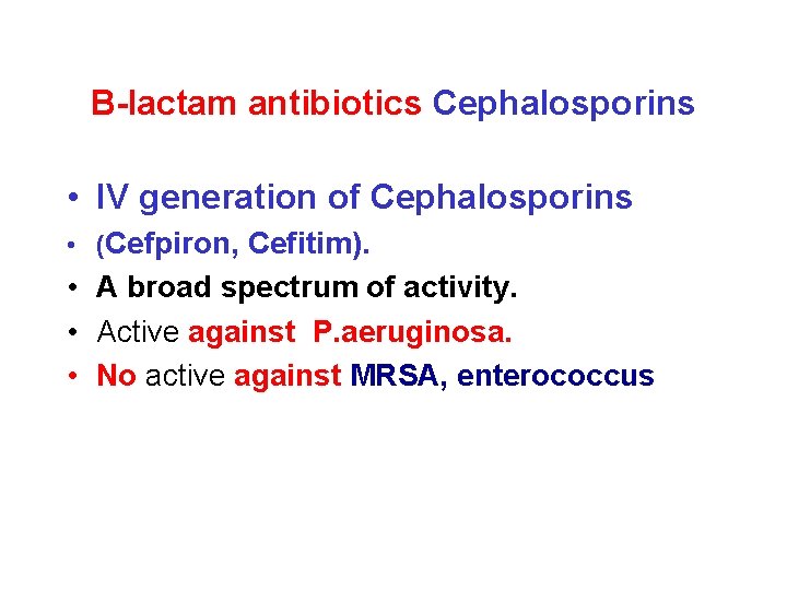 B-lactam antibiotics Cephalosporins • IV generation of Cephalosporins • (Cefpiron, Cefitim). • A broad