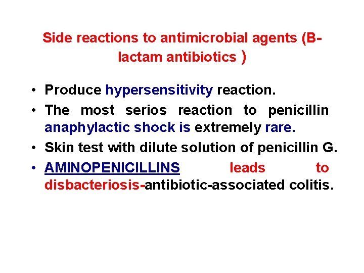 Side reactions to antimicrobial agents (Blactam antibiotics ) • Produce hypersensitivity reaction. • The