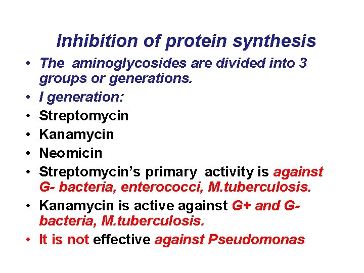 Inhibition of protein synthesis • The aminoglycosides are divided into 3 groups or generations.