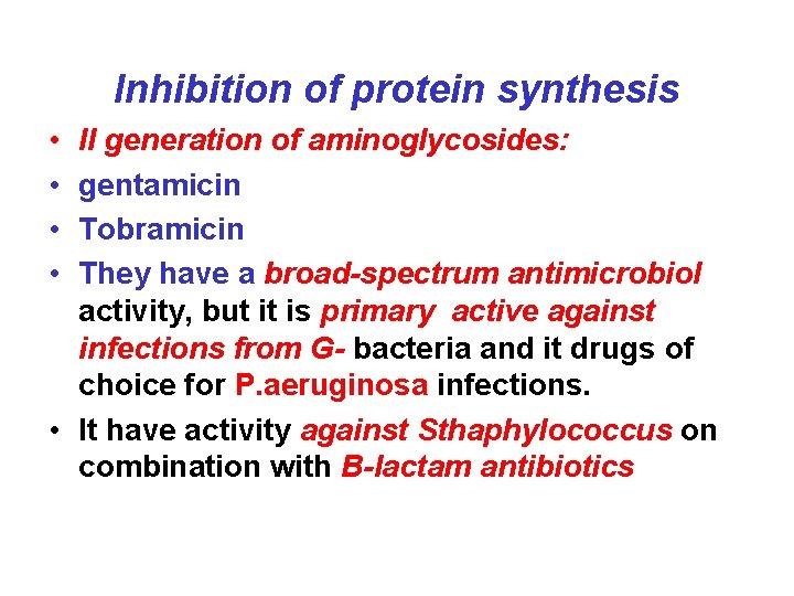 Inhibition of protein synthesis • • II generation of aminoglycosides: gentamicin Tobramicin They have