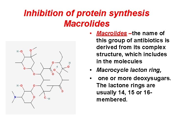 Inhibition of protein synthesis Macrolides • Macrolides –the name of this group of antibiotics